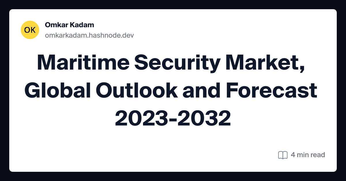 Maritime Security Market, Global Outlook and Forecast 2023-2032