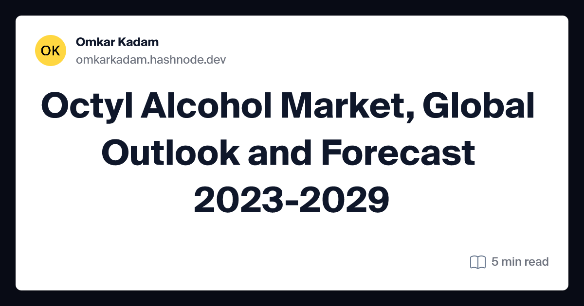 Octyl Alcohol Market, Global Outlook and Forecast 2023-2029