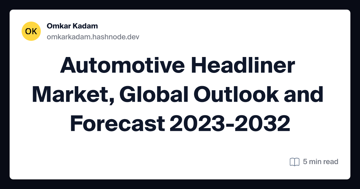 Automotive Headliner Market, Global Outlook and Forecast 2023-2032