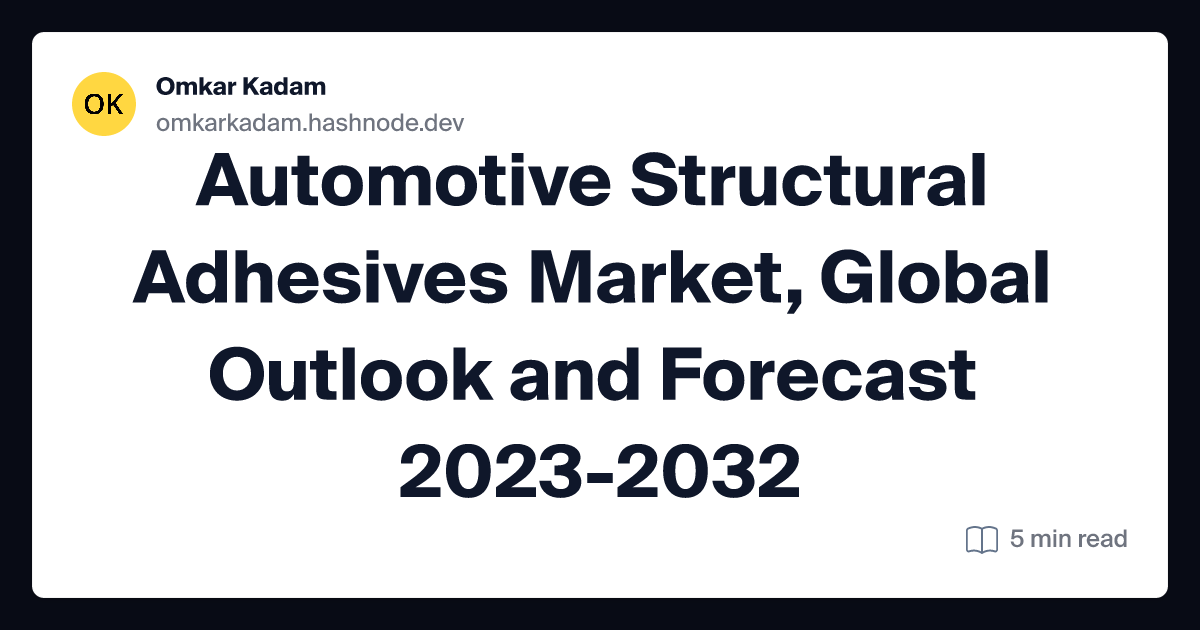 Automotive Structural Adhesives Market, Global Outlook and Forecast 2023-2032