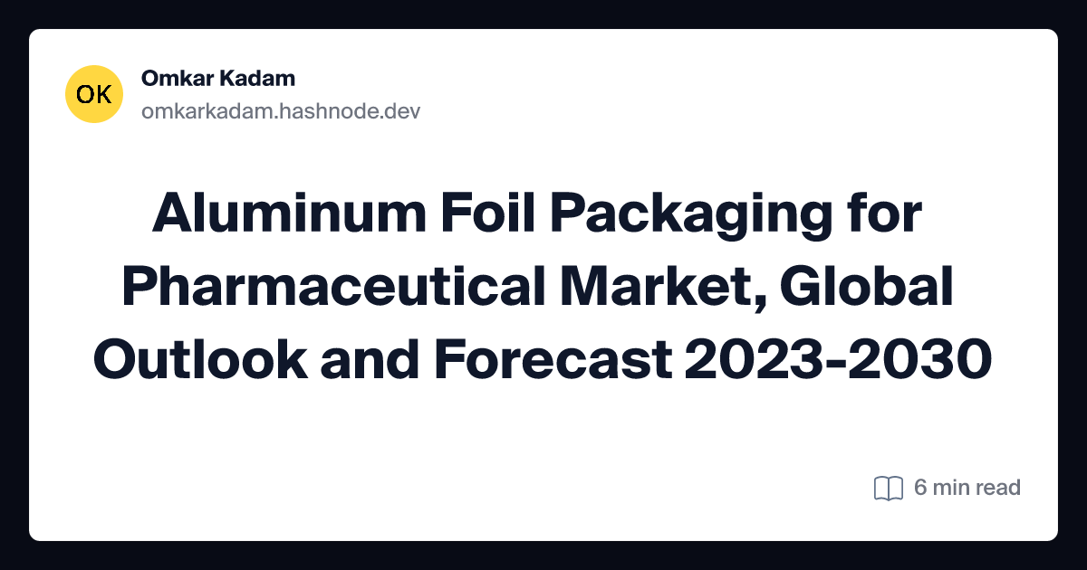Aluminum Foil Packaging for Pharmaceutical Market, Global Outlook and Forecast 2023-2030