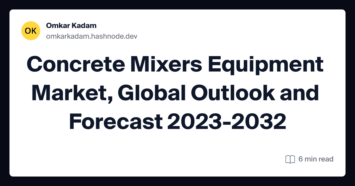 Concrete Mixers Equipment Market, Global Outlook and Forecast 2023-2032