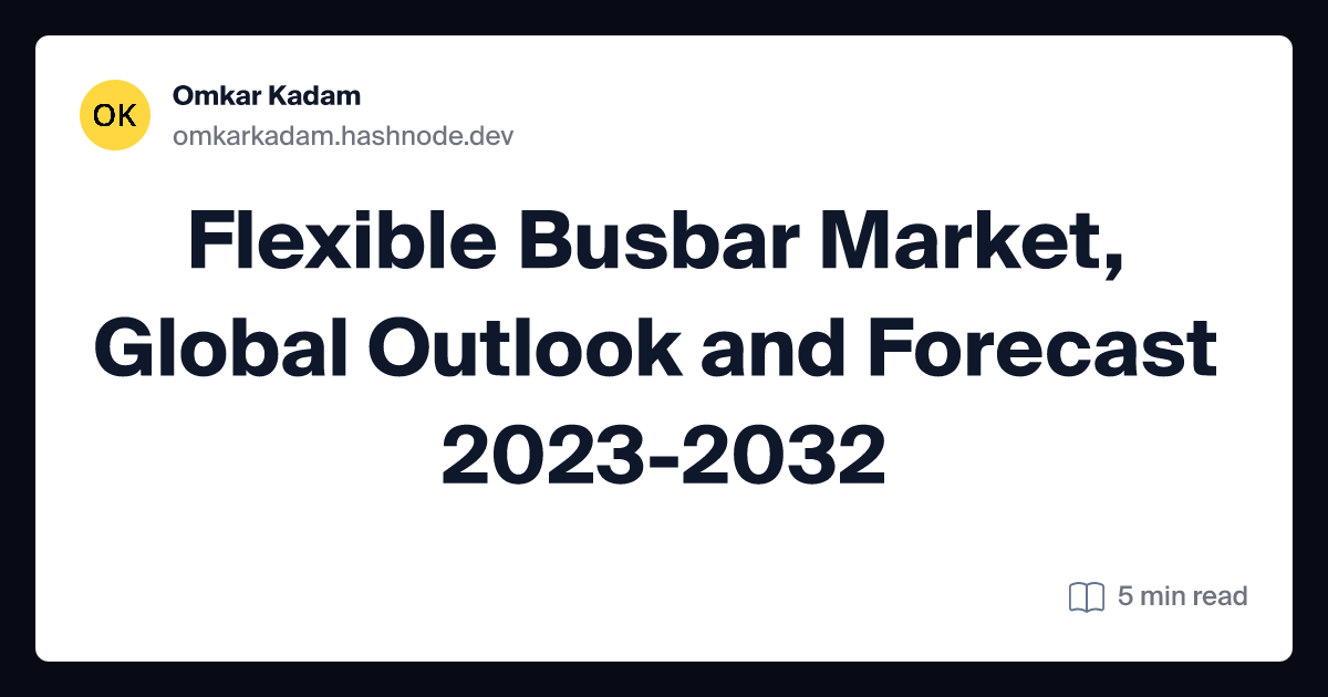Flexible Busbar Market, Global Outlook and Forecast 2023-2032