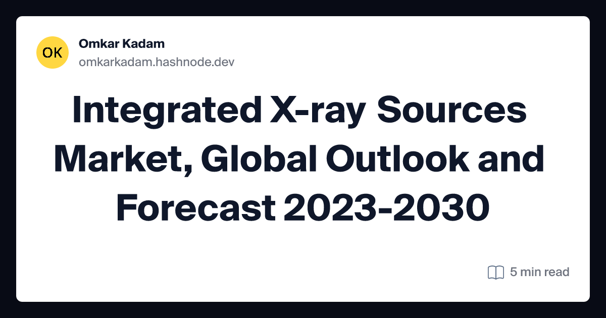 Integrated X-ray Sources Market, Global Outlook and Forecast 2023-2030
