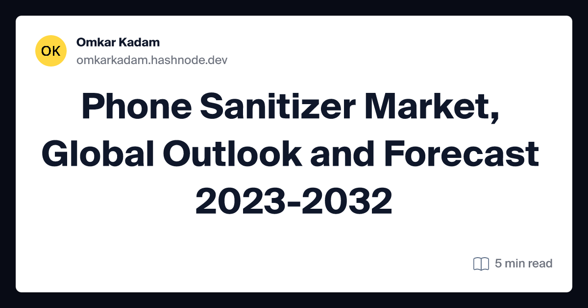 Phone Sanitizer Market, Global Outlook and Forecast 2023-2032