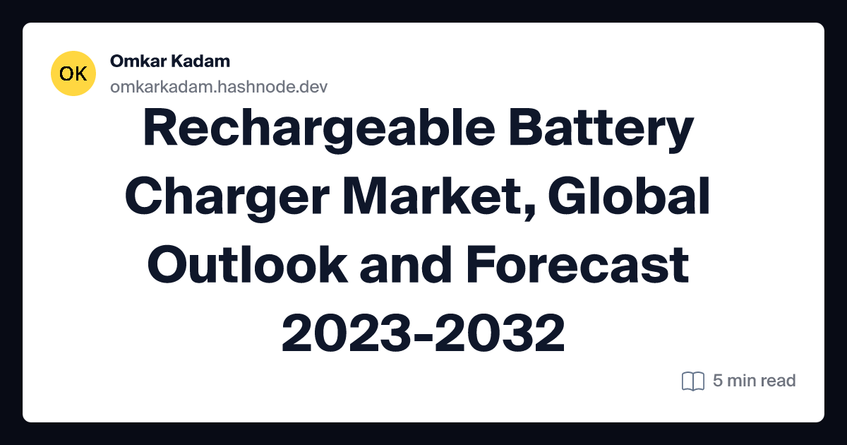 Rechargeable Battery Charger Market, Global Outlook and Forecast 2023-2032