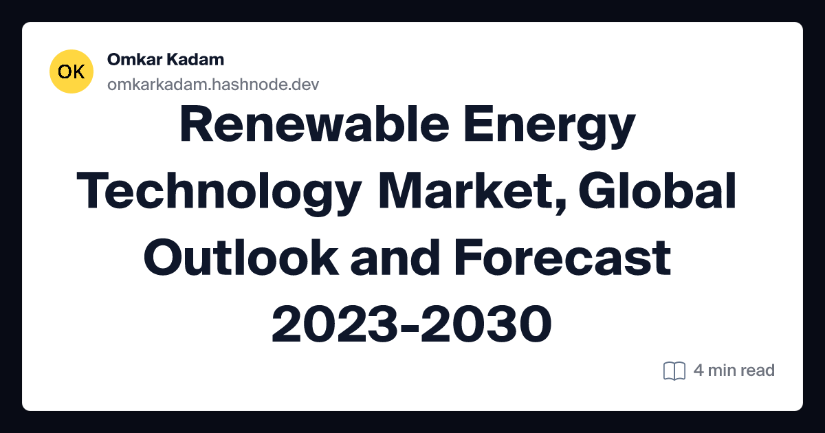 Renewable Energy Technology Market, Global Outlook and Forecast 2023-2030