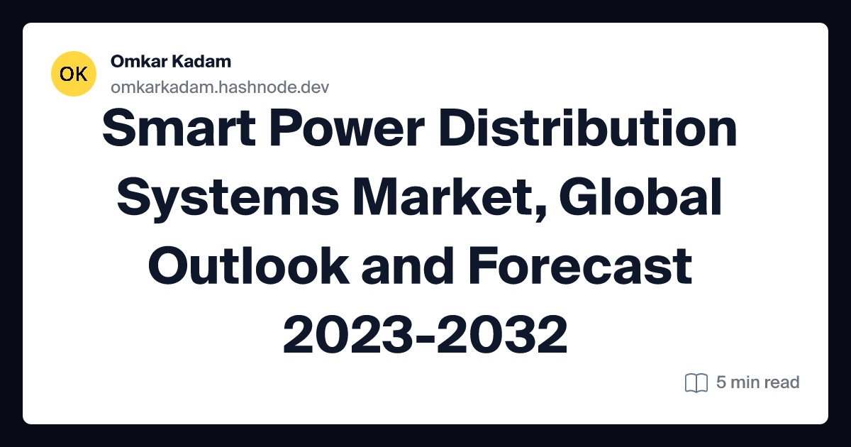 Smart Power Distribution Systems Market, Global Outlook and Forecast 2023-2032