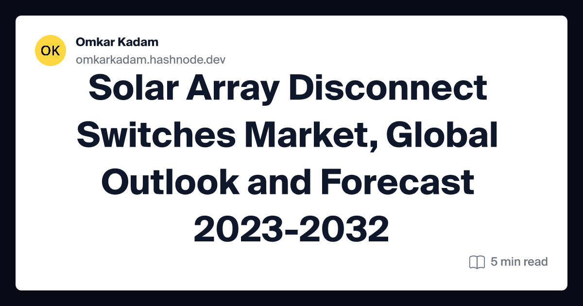 Solar Array Disconnect Switches Market, Global Outlook and Forecast 2023-2032