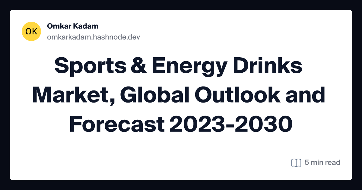 Sports & Energy Drinks Market, Global Outlook and Forecast 2023-2030