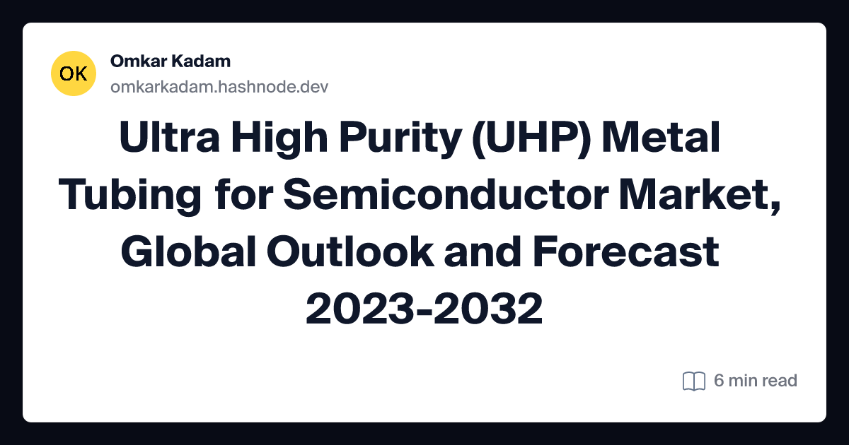Ultra High Purity (UHP) Metal Tubing for Semiconductor Market, Global Outlook and Forecast 2023-2032